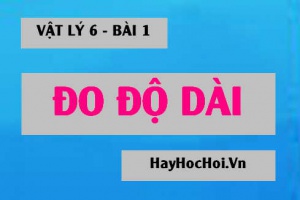 Đo độ dài: Đơn vị đo độ dài là gì? Dụng cụ đo độ dài (chiều dài) là gì? - Vật lý 6 bài 1